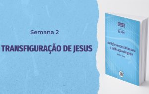 Tutorial | ENTÃO VIRÁ O FIM | As Lições Necessárias Para a Edificação da Igreja | Semana 2