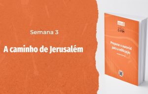 Tutorial | ENTÃO VIRÁ O FIM | Preparando o material para a edificação | Semana 3