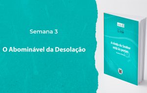 Tutorial | ENTÃO VIRÁ O FIM | A VINDA DO SENHOR ESTÁ ÀS PORTAS | Semana 3