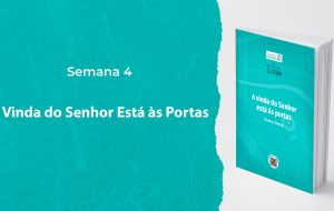 Tutorial | ENTÃO VIRÁ O FIM | A VINDA DO SENHOR ESTÁ ÀS PORTAS | Semana 4