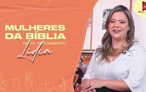 MULHERES DA BÍBLIA | O que é ser comprometida com o Evangelho?