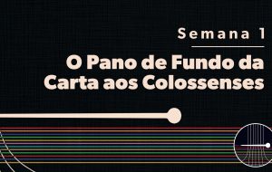 Tutorial | CRISTO, O CENTRO CONECTOR DA OBRA DE DEUS | Semana 1