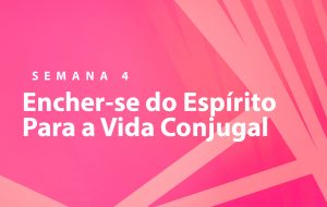 Tutorial | NOSSA MISSÃO: A EDIFICAÇÃO DO CORPO DE CRISTO | DEUS É AMOR | Semana 4