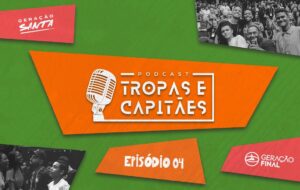 PODCAST: TROPAS E CAPITÃES | Ep4