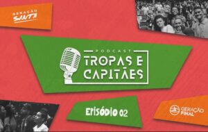 PODCAST: TROPAS E CAPITÃES | Ep2