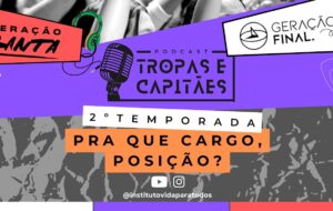 Segunda temporada | PODCAST: TROPAS E CAPITÃES | Ep 3 – Pra que cargo, posição?